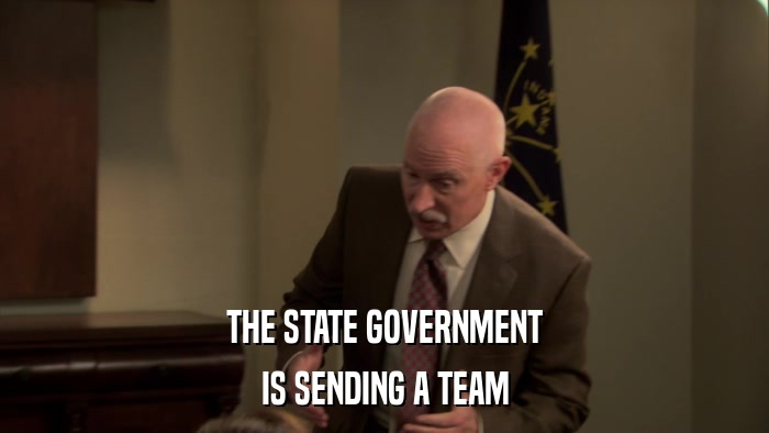 THE STATE GOVERNMENT IS SENDING A TEAM 