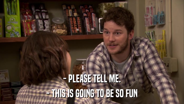 - PLEASE TELL ME. - THIS IS GOING TO BE SO FUN 
