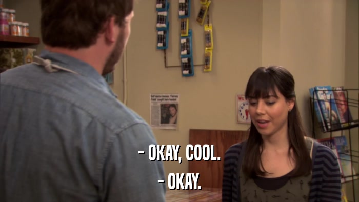 - OKAY, COOL. - OKAY. 