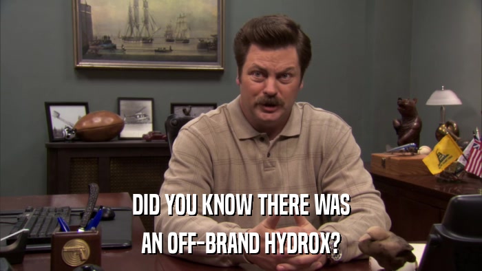 DID YOU KNOW THERE WAS AN OFF-BRAND HYDROX? 