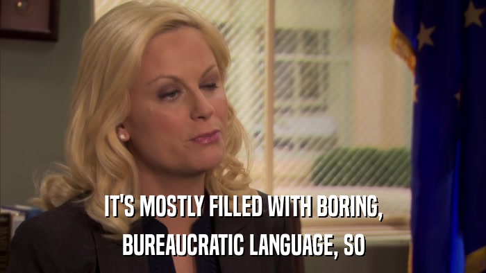 IT'S MOSTLY FILLED WITH BORING, BUREAUCRATIC LANGUAGE, SO 