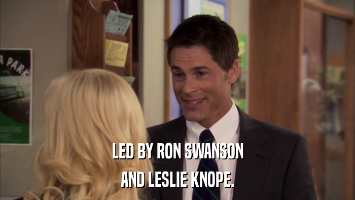 LED BY RON SWANSON AND LESLIE KNOPE. 