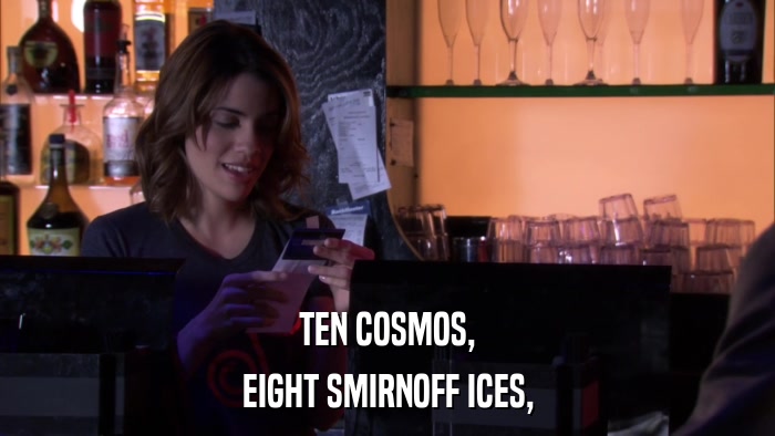 TEN COSMOS, EIGHT SMIRNOFF ICES, 