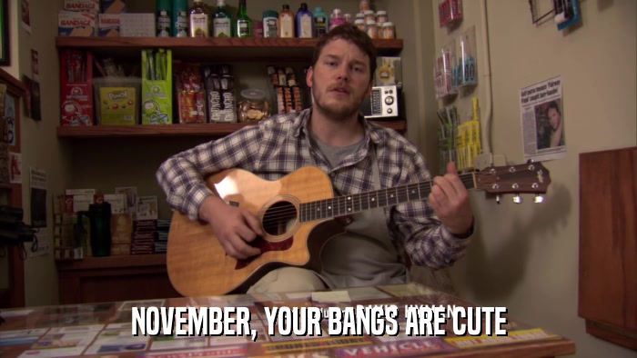 NOVEMBER, YOUR BANGS ARE CUTE  