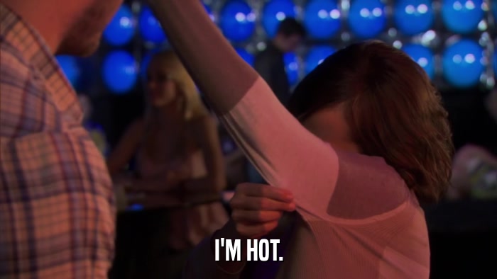 I'M HOT.  