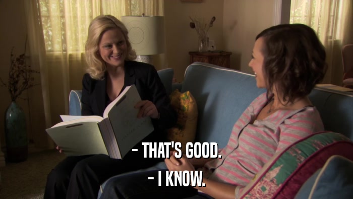 - THAT'S GOOD. - I KNOW. 