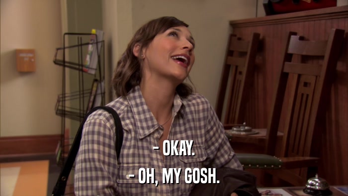 - OKAY. - OH, MY GOSH. 