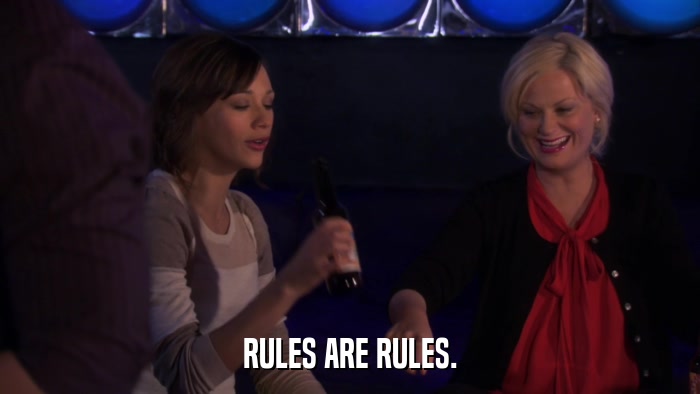 RULES ARE RULES.  