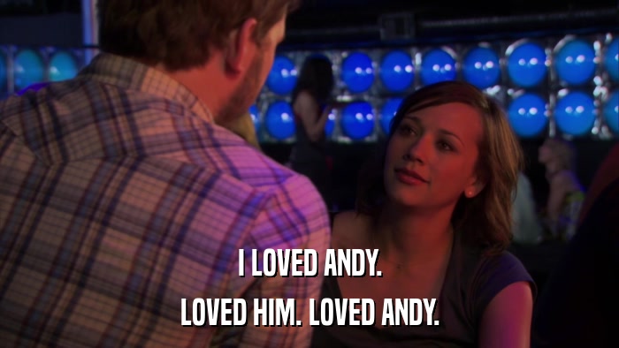 I LOVED ANDY. LOVED HIM. LOVED ANDY. 