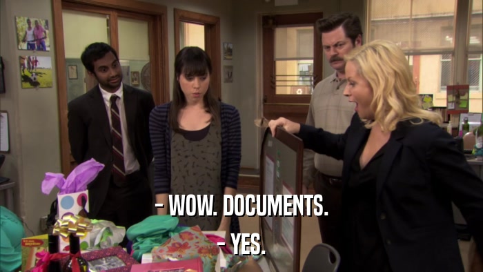 - WOW. DOCUMENTS. - YES. 