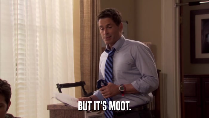 BUT IT'S MOOT.  