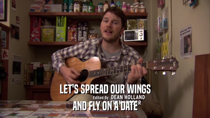 LET'S SPREAD OUR WINGS AND FLY ON A DATE 