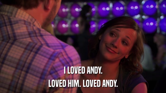 I LOVED ANDY. LOVED HIM. LOVED ANDY. 