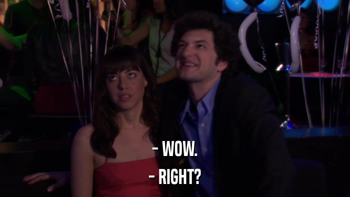- WOW. - RIGHT? 