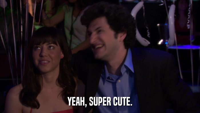 YEAH, SUPER CUTE.  