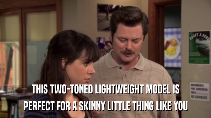 THIS TWO-TONED LIGHTWEIGHT MODEL IS PERFECT FOR A SKINNY LITTLE THING LIKE YOU 