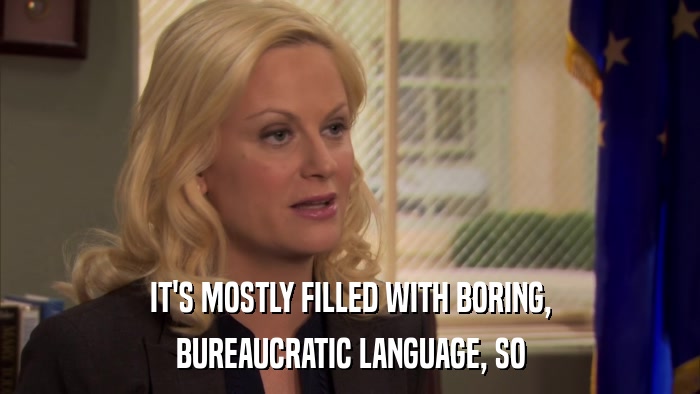 IT'S MOSTLY FILLED WITH BORING, BUREAUCRATIC LANGUAGE, SO 