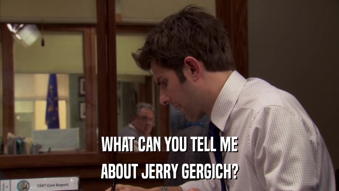 WHAT CAN YOU TELL ME ABOUT JERRY GERGICH? 