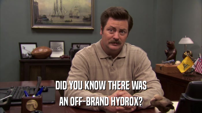 DID YOU KNOW THERE WAS AN OFF-BRAND HYDROX? 