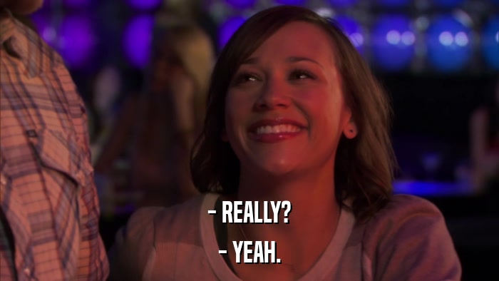 - REALLY? - YEAH. 