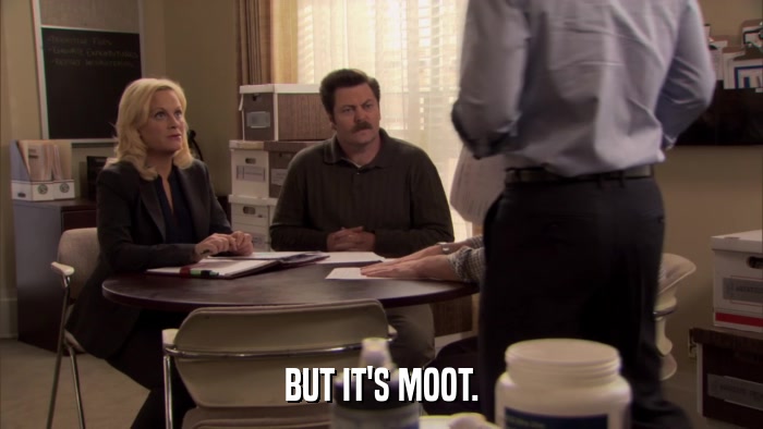 BUT IT'S MOOT.  