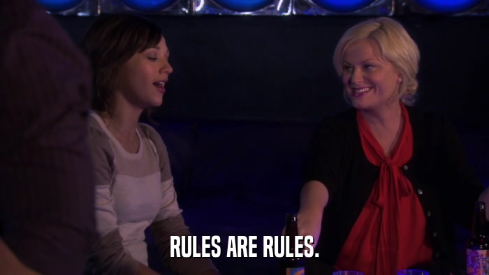 RULES ARE RULES.  