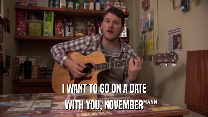 I WANT TO GO ON A DATE WITH YOU, NOVEMBER 