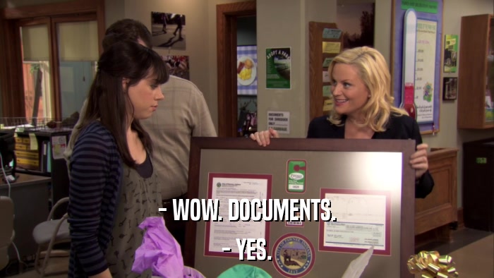- WOW. DOCUMENTS. - YES. 