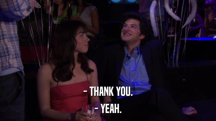 - THANK YOU. - YEAH. 