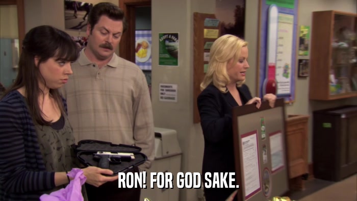 RON! FOR GOD SAKE.  