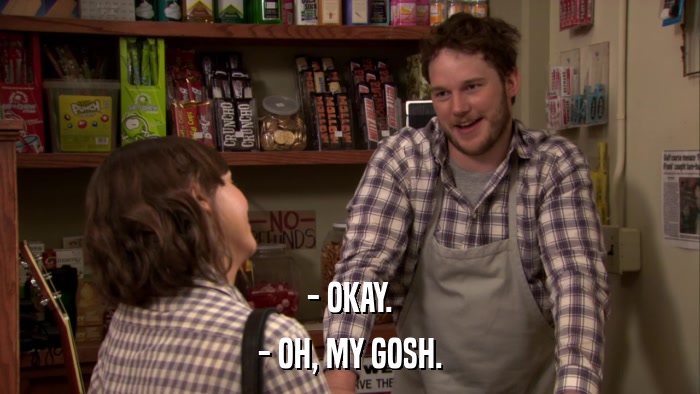 - OKAY. - OH, MY GOSH. 