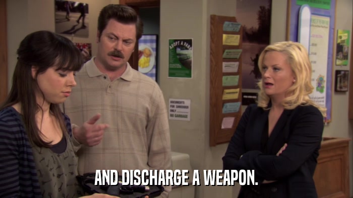AND DISCHARGE A WEAPON.  
