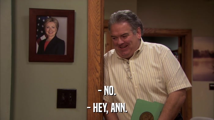 - NO. - HEY, ANN. 