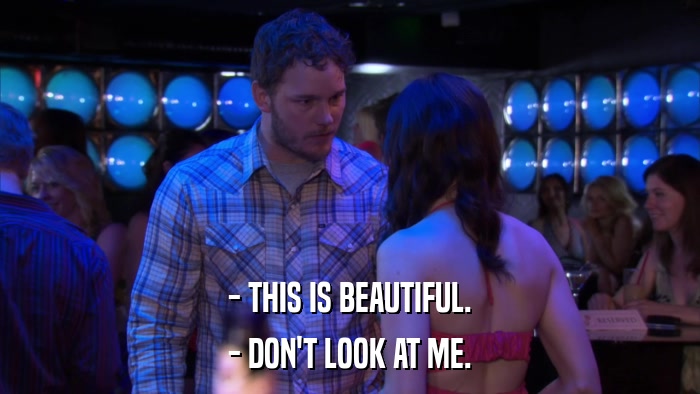 - THIS IS BEAUTIFUL. - DON'T LOOK AT ME. 