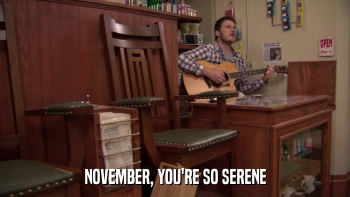 NOVEMBER, YOU'RE SO SERENE  