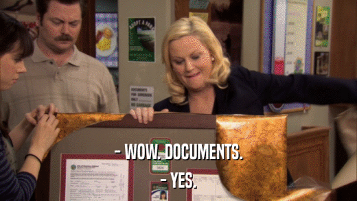 - WOW. DOCUMENTS. - YES. 