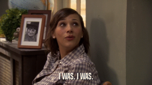 I WAS. I WAS.  