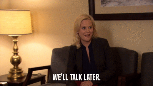 WE'LL TALK LATER.  
