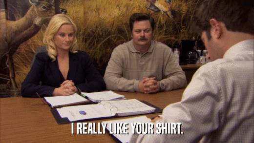 I REALLY LIKE YOUR SHIRT.  