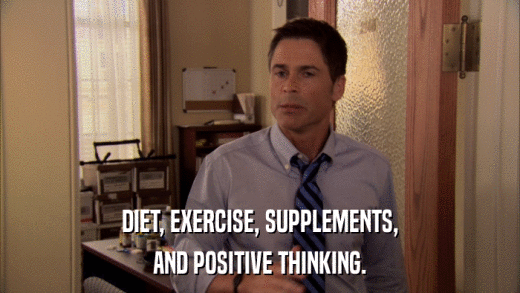 DIET, EXERCISE, SUPPLEMENTS, AND POSITIVE THINKING. 