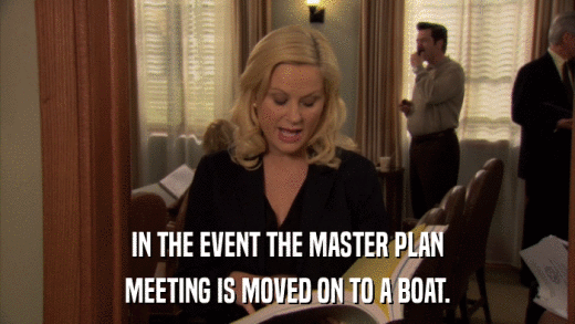 IN THE EVENT THE MASTER PLAN MEETING IS MOVED ON TO A BOAT. 