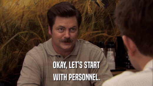 OKAY, LET'S START WITH PERSONNEL. 