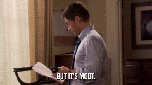 BUT IT'S MOOT.  
