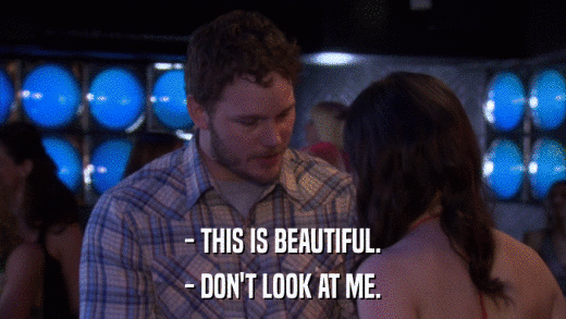 - THIS IS BEAUTIFUL. - DON'T LOOK AT ME. 