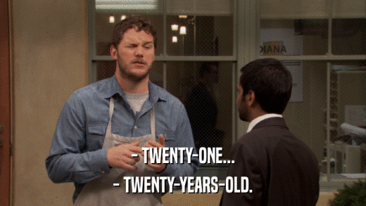 - TWENTY-ONE... - TWENTY-YEARS-OLD. 