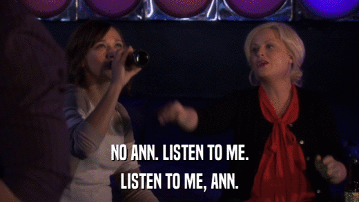 NO ANN. LISTEN TO ME. LISTEN TO ME, ANN. 