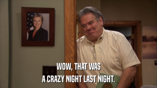 WOW, THAT WAS A CRAZY NIGHT LAST NIGHT. 