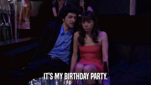 IT'S MY BIRTHDAY PARTY.  