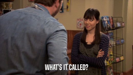 WHAT'S IT CALLED?  