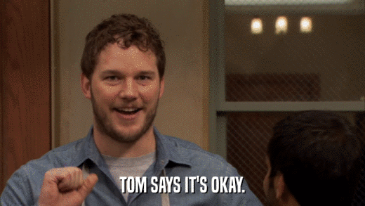 TOM SAYS IT'S OKAY.  